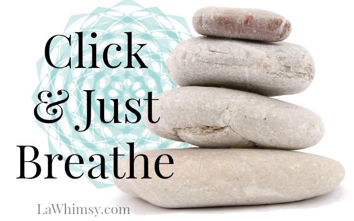 Click and  Just Breathe Meditation Music via LaWhimsy