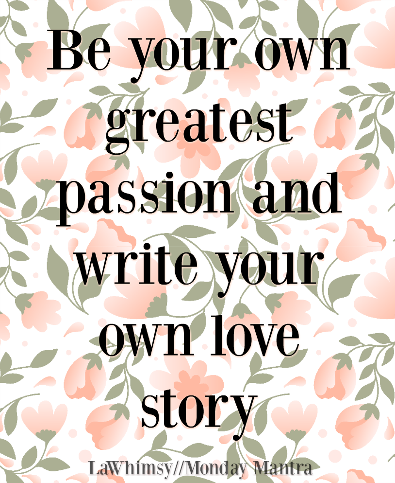 affirmation-mondays-233-be-your-own-greatest-passion-and-write-your